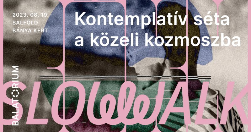 SLOWWALK // Kontemplatív séta a közeli kozmoszba 2.0